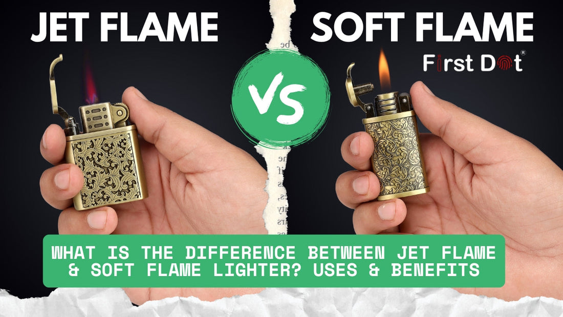 Difference Between Jet Flame & Soft Flame Lighters