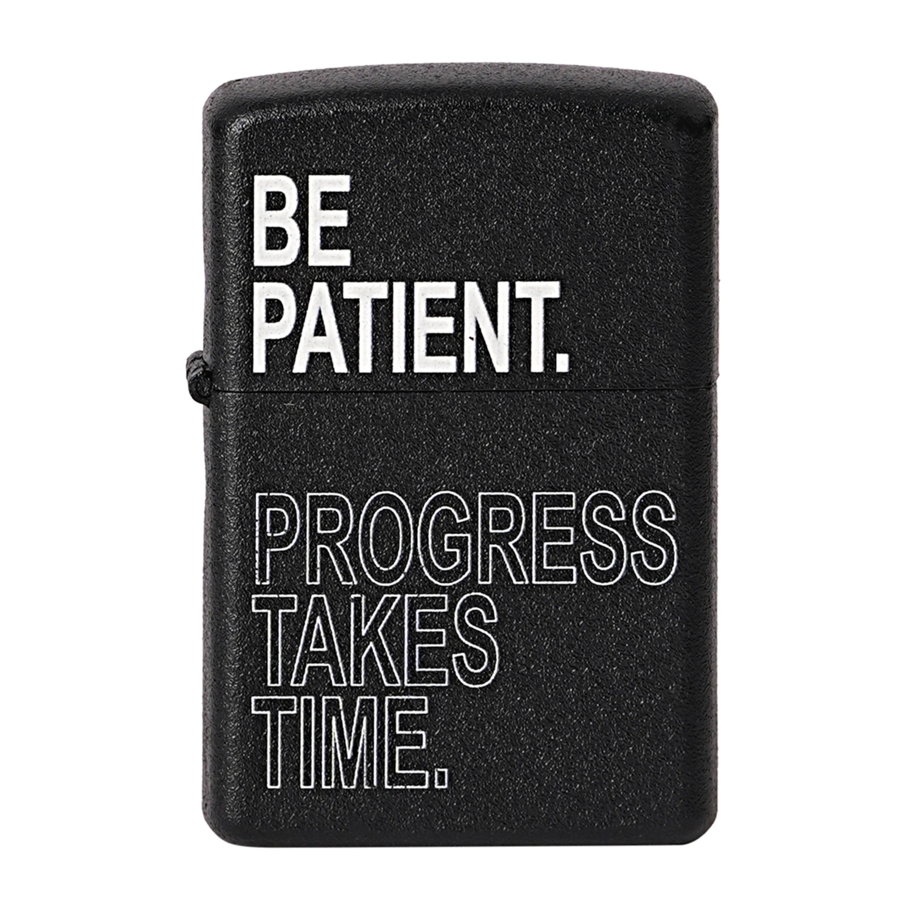 Black lighter with motivational text 'BE PATIENT. PROGRESS TAKES TIME.' on a white background Be Patient Premium Refillable Cigarette Lighter