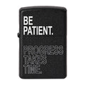 Black lighter with motivational text 'BE PATIENT. PROGRESS TAKES TIME.' on a white background Be Patient Premium Refillable Cigarette Lighter