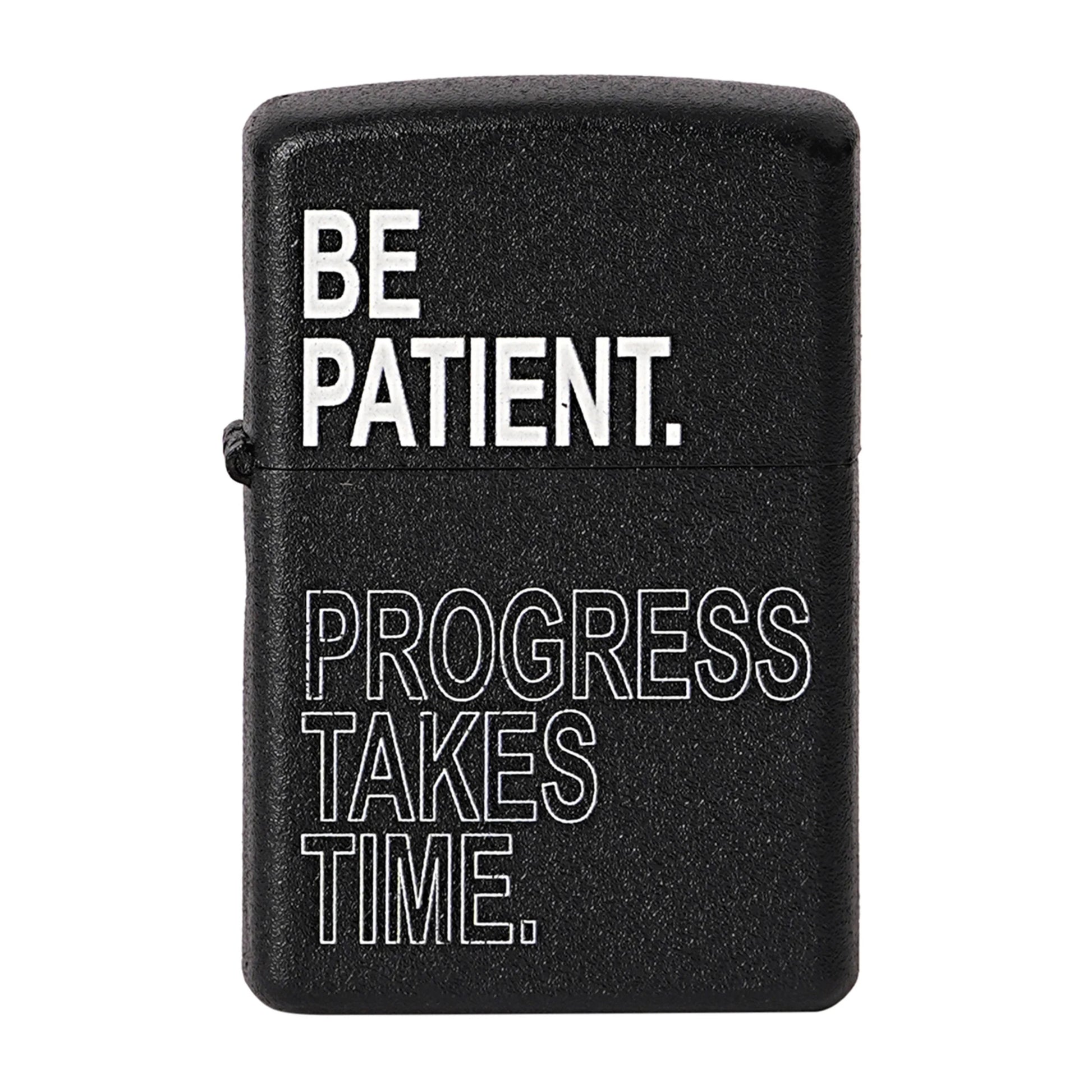 Black lighter with motivational text 'BE PATIENT. PROGRESS TAKES TIME.' on a white background Be Patient Premium Refillable Cigarette Lighter