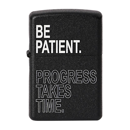 Black lighter with motivational text 'BE PATIENT. PROGRESS TAKES TIME.' on a white background Be Patient Premium Refillable Cigarette Lighter