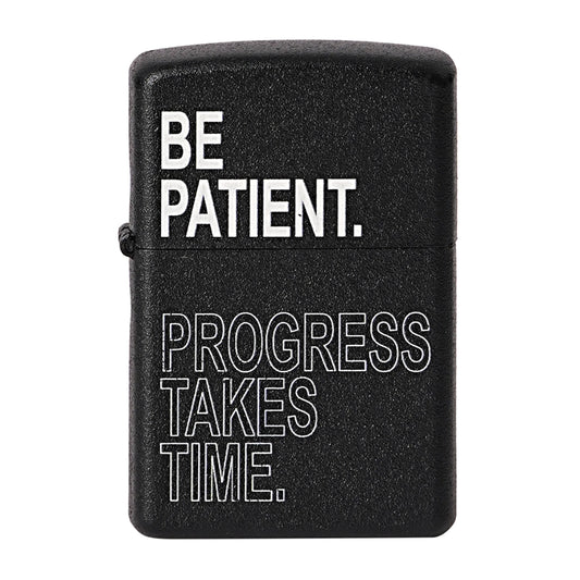 Black lighter with motivational text 'BE PATIENT. PROGRESS TAKES TIME.' on a white background Be Patient Premium Refillable Cigarette Lighter